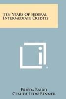 Ten Years of Federal Intermediate Credits