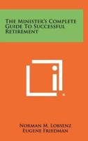 The Minister's Complete Guide to Successful Retirement