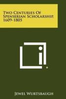 Two Centuries Of Spenserian Scholarship, 1609-1805