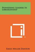 Pioneering Leaders In Librarianship