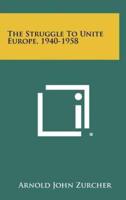 The Struggle To Unite Europe, 1940-1958