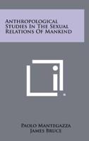 Anthropological Studies in the Sexual Relations of Mankind