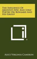 The Influence of Ariosto's Epic and Lyric Poetry on Ronsard and His Group