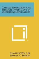 Capital Formation and Foreign Investment in Underdeveloped Areas