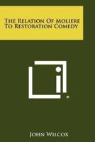 The Relation of Moliere to Restoration Comedy