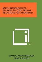 Anthropological Studies in the Sexual Relations of Mankind