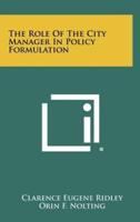 The Role of the City Manager in Policy Formulation