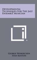 Developmental Techniques for the Jazz Ensemble Musician