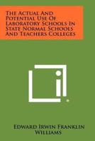 The Actual and Potential Use of Laboratory Schools in State Normal Schools and Teachers Colleges