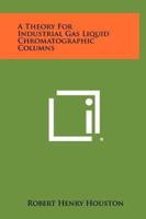 A Theory for Industrial Gas Liquid Chromatographic Columns