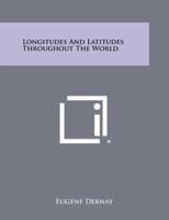 Longitudes And Latitudes Throughout The World