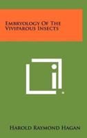 Embryology of the Viviparous Insects