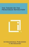 The Theory of the Proletarian Revolution