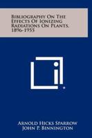 Bibliography on the Effects of Ionizing Radiations on Plants, 1896-1955