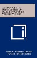 A Study of the Relationship of Pavement Cost to Vehicle Weight