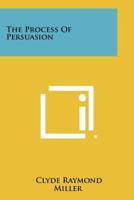 The Process of Persuasion
