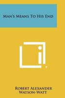 Man's Means to His End