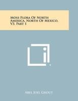 Moss Flora of North America, North of Mexico, V3, Part 1