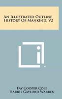 An Illustrated Outline History Of Mankind, V2