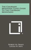 The Colorado Mountain Club's Guide to the Colorado Mountains