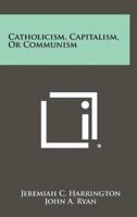 Catholicism, Capitalism, or Communism