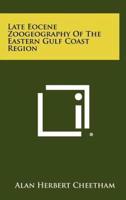 Late Eocene Zoogeography of the Eastern Gulf Coast Region