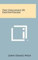 The Challenge of Existentialism