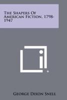 The Shapers of American Fiction, 1798-1947