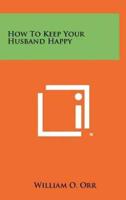 How To Keep Your Husband Happy