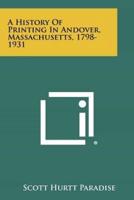 A History of Printing in Andover, Massachusetts, 1798-1931