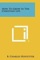 How to Grow in the Christian Life