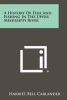 A History Of Fish And Fishing In The Upper Mississippi River