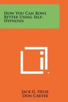How You Can Bowl Better Using Self-Hypnosis