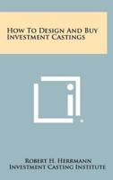 How to Design and Buy Investment Castings