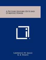 A Picture History Of B And O Motive Power