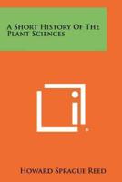 A Short History Of The Plant Sciences