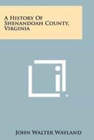 A History Of Shenandoah County, Virginia