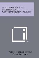 A History Of The Modern And Contemporary Far East