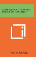 A History of the White Shrine of Jerusalem