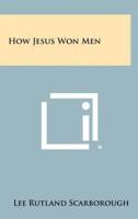 How Jesus Won Men