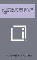 A History of the French Labor Movement, 1910-1928