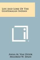 Life and Lore of the Guatemalan Indian
