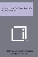A History Of The Seal Of Confession