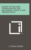 Guide To Life And Literature Of The Southwest, With A Few Observations