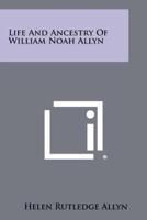 Life and Ancestry of William Noah Allyn