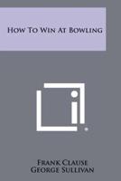 How to Win at Bowling