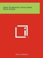 How To Beautify Your Home With Color