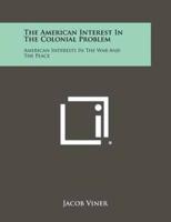 The American Interest in the Colonial Problem