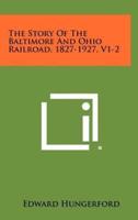 The Story Of The Baltimore And Ohio Railroad, 1827-1927, V1-2