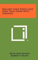 Ballads, Folk Songs And Folk Tales From West Virginia